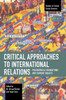 Critical Approaches To International Relations: Philosophical Foundations And Current Debates (Studies In Critical Social Sciences)