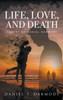 Life, Love, And Death: Poetry Of Daniel Darmody
