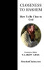 Closeness To Hashem - How To Be Close To God