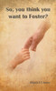 So You Think You Want To Foster?