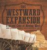 The Westward Expansion: Pros And Cons Of Moving West Grade 7 Us History Children's United States History Books