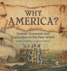 Why America?: Spanish Conquests And Exploration In The New World Grade 7 Children's American History