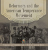 Reformers And The American Temperance Movement Temperance And Prohibition Grade 5 Children's American History