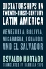 Dictatorships In Twenty-First-Century Latin America