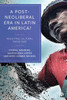 A Post-Neoliberal Era In Latin America?: Revisiting Cultural Paradigms