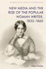 New Media And The Rise Of The Popular Woman Writer, 18321860 (Edinburgh Critical Studies In Victorian Culture)