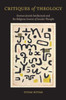 Critiques Of Theology: German-Jewish Intellectuals And The Religious Sources Of Secular Thought (Suny In Contemporary Jewish Thought)