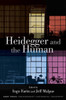 Heidegger And The Human (The Suny Contemporary Continental Philosophy)