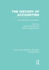 The History Of Accounting (Rle Accounting): An International Encylopedia (Routledge Library Editions: Accounting)
