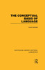 The Conceptual Basis Of Language (Rle Linguistics A: General Linguistics) (Routledge Library Editions: Linguistics)