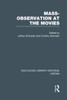 Mass-Observation At The Movies (Routledge Library Editions: Cinema)