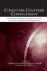 Consultee-Centered Consultation (Consultation, Supervision, And Professional Learning In School Psychology Series)