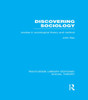 Discovering Sociology (Rle Social Theory): Studies In Sociological Theory And Method (Routledge Library Editions: Social Theory)