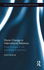 Norm Change In International Relations: Linked Ecologies In Un Peacekeeping Operations (Routledge Research On The United Nations (Un))