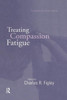 Treating Compassion Fatigue (Brunner-Routledge Psychosocial Stress)