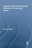 Cognitive Style And Perceptual Difference In Browning'S Poetry (Studies In Major Literary Authors)