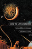 How To Live Forever: Science Fiction And Philosophy