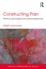 Constructing Pain: Historical, Psychological And Critical Perspectives (Critical Approaches To Health)