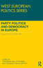 Party Politics And Democracy In Europe: Essays In Honour Of Peter Mair (West European Politics)