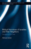 Biblical Narratives Of Israelites And Their Neighbors: Strangers At The Gate (Routledge Interdisciplinary Perspectives On Biblical Criticism)