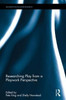 Researching Play From A Playwork Perspective (Advances In Playwork Research)