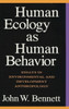 Human Ecology As Human Behavior: Essays In Environmental And Developmental Anthropology