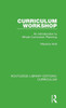 Curriculum Workshop: An Introduction To Whole Curriculum Planning (Routledge Library Editions: Curriculum)