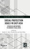 Social Protection Goals In East Asia: Strategies And Methods To Generate Fiscal Space (Routledge-Eria Studies In Development Economics)