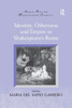 Identity, Otherness And Empire In Shakespeare's Rome (Anglo-Italian Renaissance Studies)