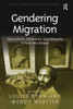 Gendering Migration: Masculinity, Femininity And Ethnicity In Post-War Britain (Studies In Migration And Diaspora)