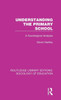 Understanding The Primary School (Routledge Library Editions: Sociology Of Education)