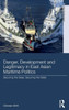 Danger, Development And Legitimacy In East Asian Maritime Politics: Securing The Seas, Securing The State (Asia's Transformations)