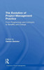 The Evolution Of Project Management Practice: From Programmes And Contracts To Benefits And Change (Routledge Frontiers In Project Management)