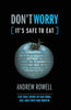 Don'T Worry (It's Safe To Eat): The True Story Of Gm Food, Bse And Foot And Mouth