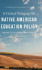 A Critical Pedagogy For Native American Education Policy: Habermas, Freire, And Emancipatory Education