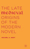 The Late Medieval Origins Of The Modern Novel