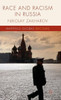 Race And Racism In Russia (Mapping Global Racisms)