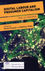 Digital Labour And Prosumer Capitalism: The Us Matrix (Dynamics Of Virtual Work)