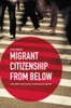 Migrant Citizenship From Below: Family, Domestic Work, And Social Activism In Irregular Migration
