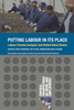 Putting Labour In Its Place: Labour Process Analysis And Global Value Chains (Critical Perspectives On Work And Employment, 5)