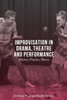 Improvisation In Drama, Theatre And Performance: History, Practice, Theory