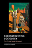 Reconstructing Sociology: The Critical Realist Approach