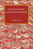 Life And Literature In The Roman Republic