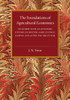 The Foundations Of Agricultural Economics: Together With An Economic History Of British Agriculture During And After The Great War