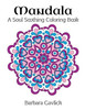 Mandala: A Soul Soothing Coloring Book