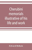 Cherubini: memorials illustrative of his life and work