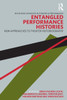 Entangled Performance Histories (Routledge Advances In Theatre & Performance Studies)