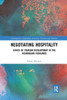 Negotiating Hospitality (Contemporary Geographies Of Leisure, Tourism And Mobility)