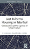 Lost Informal Housing In Istanbul (Routledge Research In Planning And Urban Design)