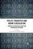 Policy Transfer And Norm Circulation (Routledge Studies On Challenges, Crises And Dissent In World Politics)